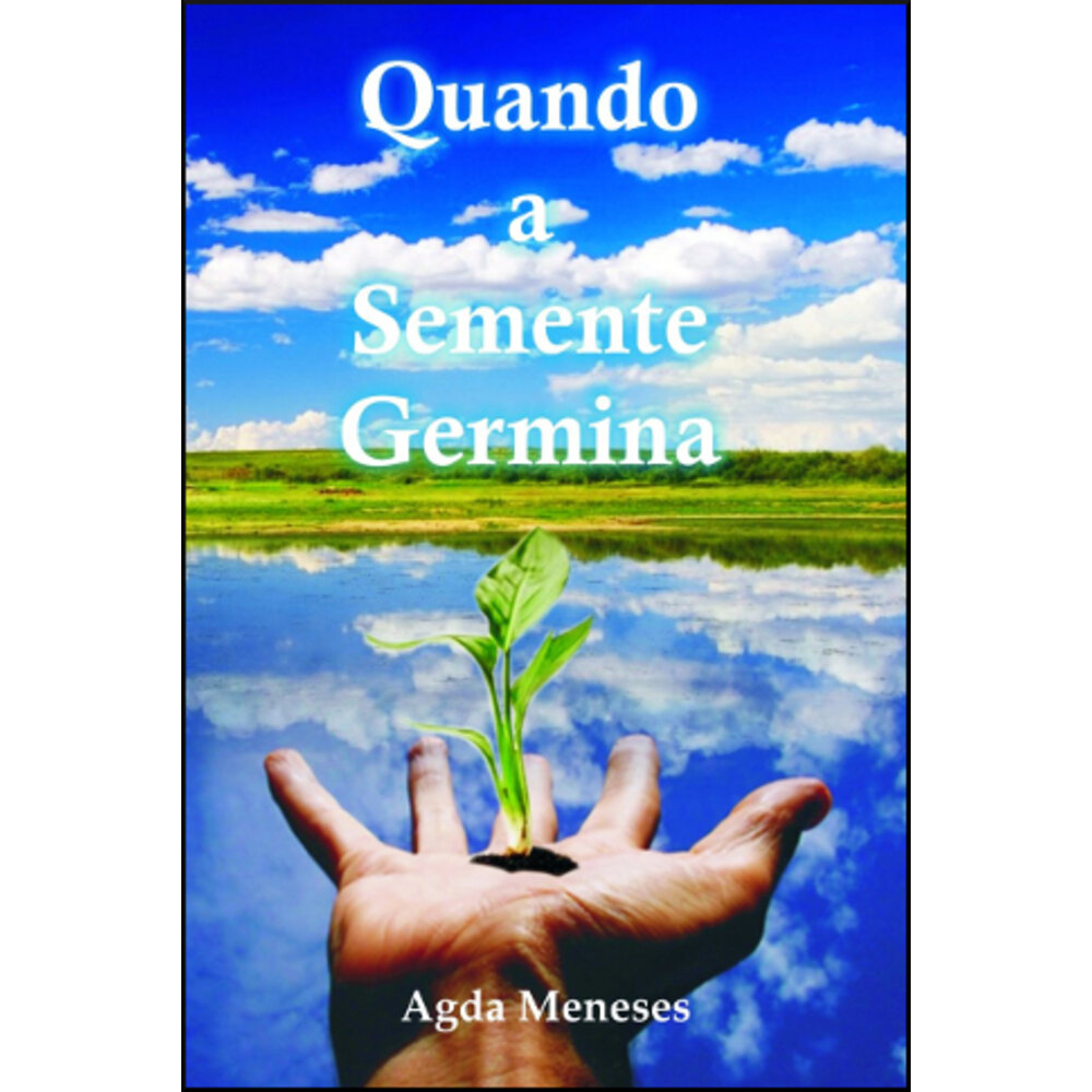 QUANDO A SEMENTE GERMINA