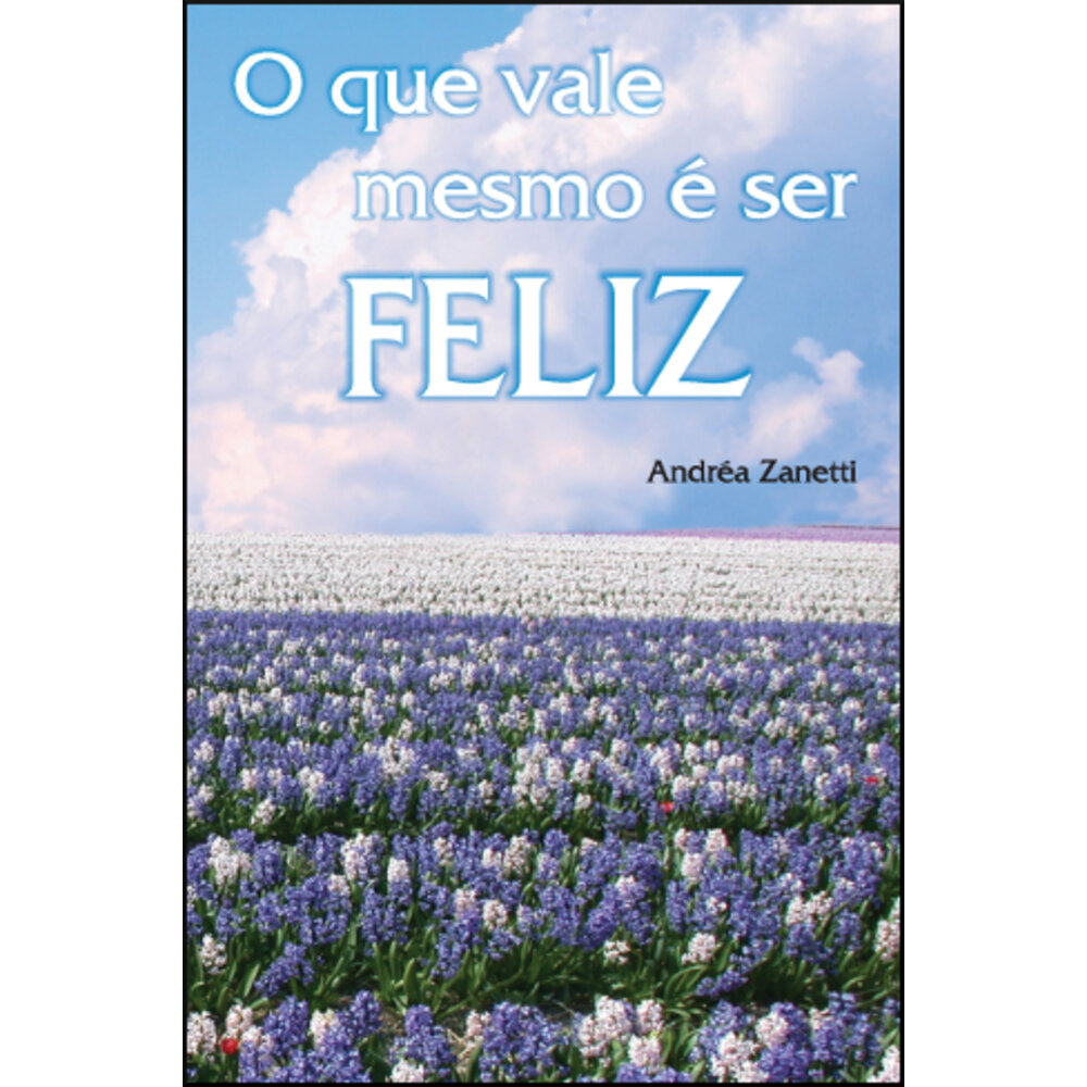 O QUE VALE MESMO É SER FELIZ