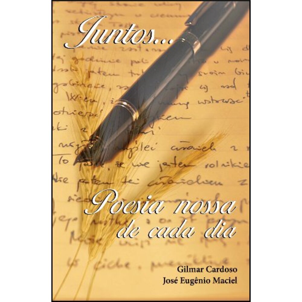JUNTOS... POESIA NOSSA DE CADA DIA / Gilmar Cardoso