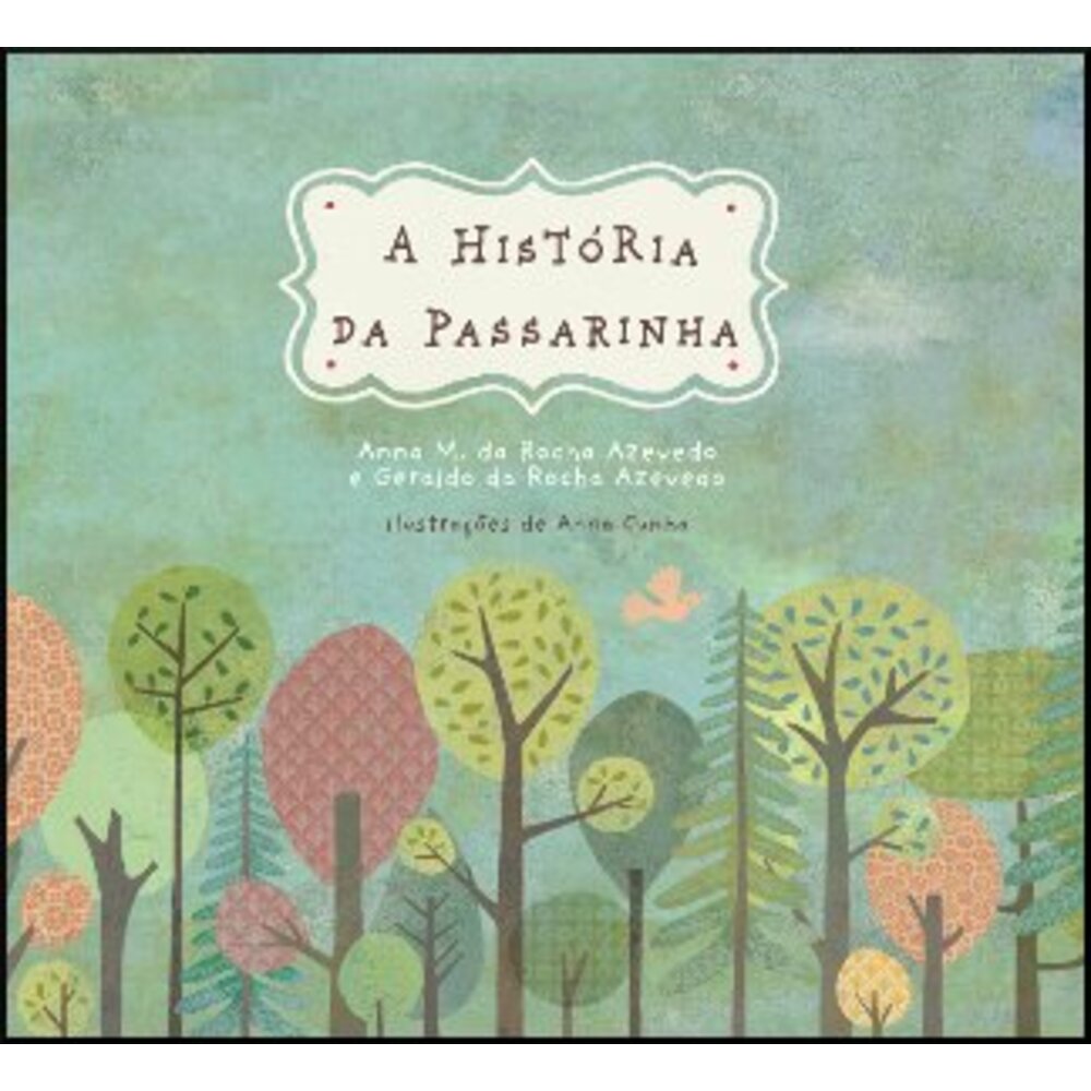 A HISTÓRIA DA PASSARINHA / Anna M. da Rocha Azevedo