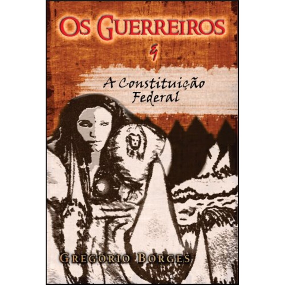 OS GUERREIROS E A CONSTITUIÇÃO FEDERAL