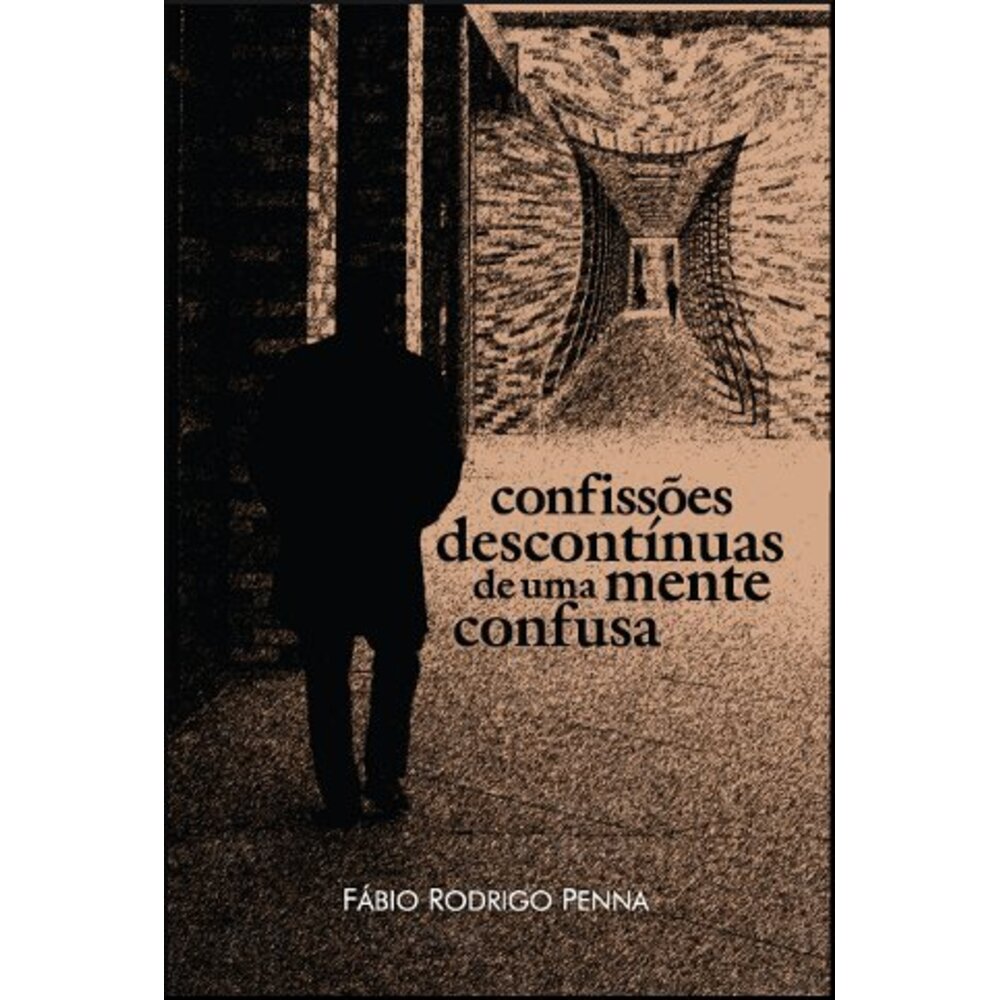 CONFISSÕES DESCONTÍNUAS DE UMA MENTE CONFUSA