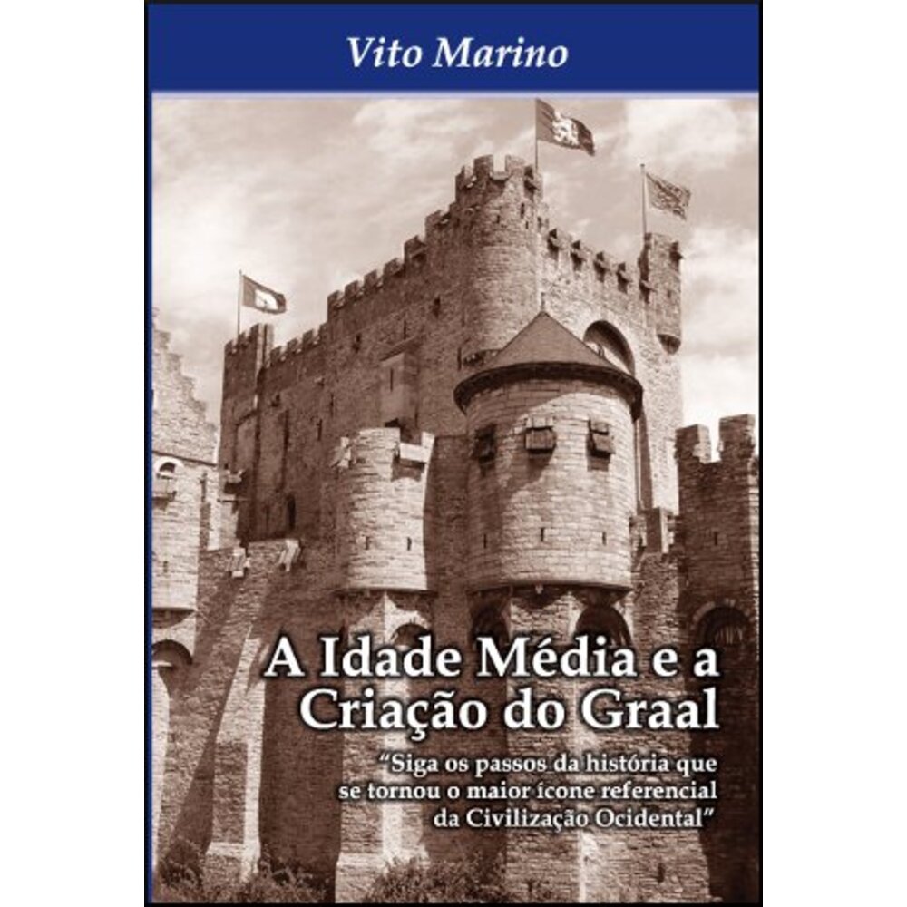 A IDADE MÉDIA E A CRIAÇÃO DO GRAAL