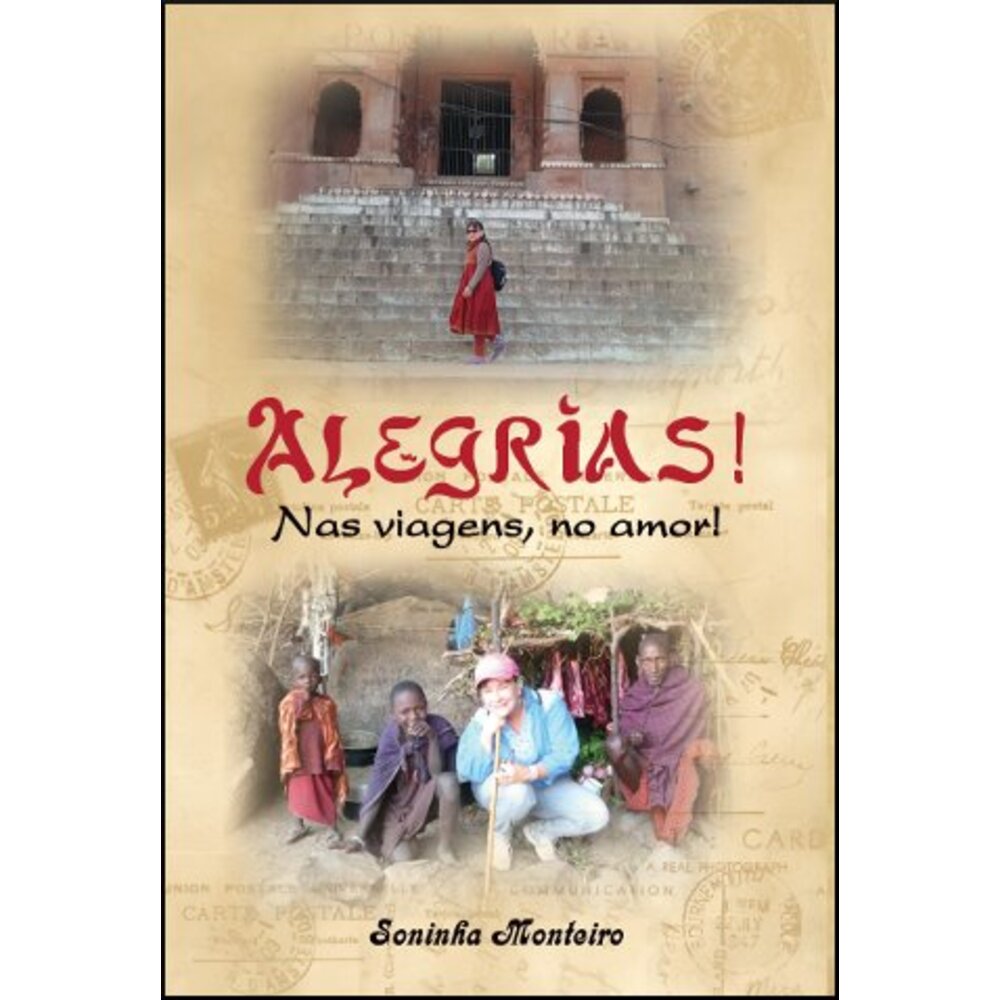 ALEGRIAS! NAS VIAGENS, NO AMOR!