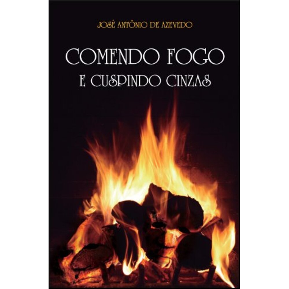 COMENDO FOGO E CUSPINDO CINZAS