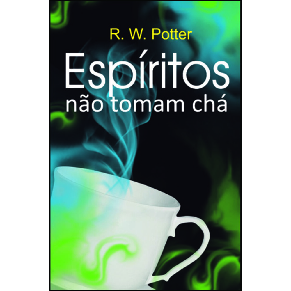 ESPÍRITOS NÃO TOMAM CHÁ