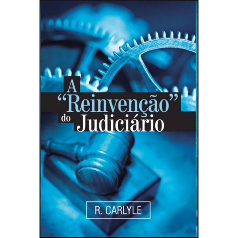 A "REINVENÇÃO DO JUDICIÁRIO"