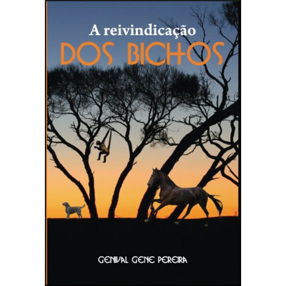 A REIVINDICAÇÃO DOS BICHOS