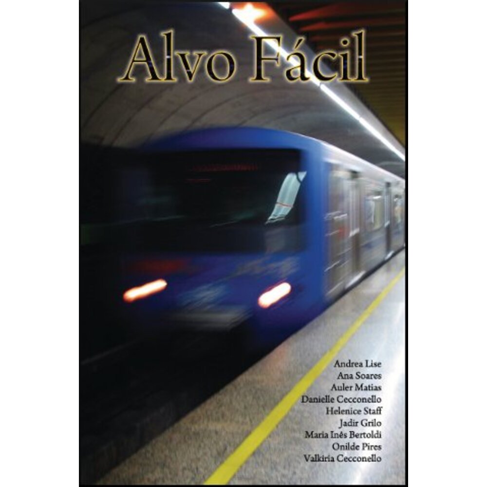 ALVO FÁCIL / Andrea Lise / Ana Soares / Auler Matias / Danielle Cecconello / Helenice Staff / Jadir Grilo / Maria Inês Bertoldi / Onilde Pires