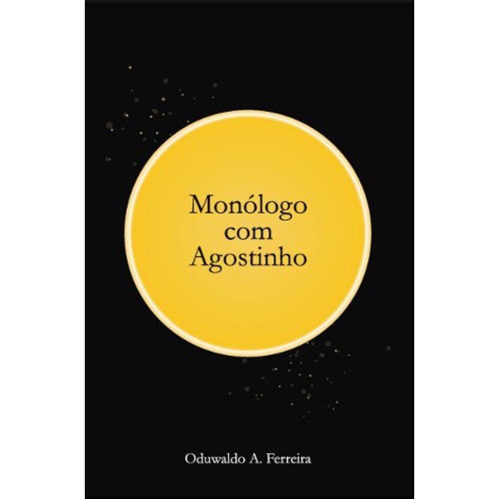 MONÓLOGO COM AGOSTINHO