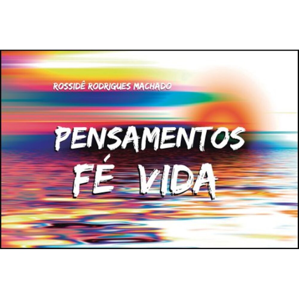 PENSAMENTOS, FÉ, VIDA
