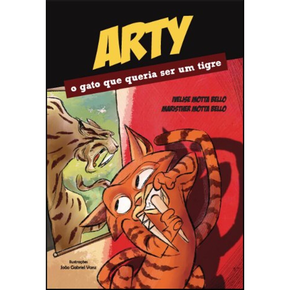 ARTY: O GATO QUE QUERIA SER UM TIGRE / Ivelise Motta Bello