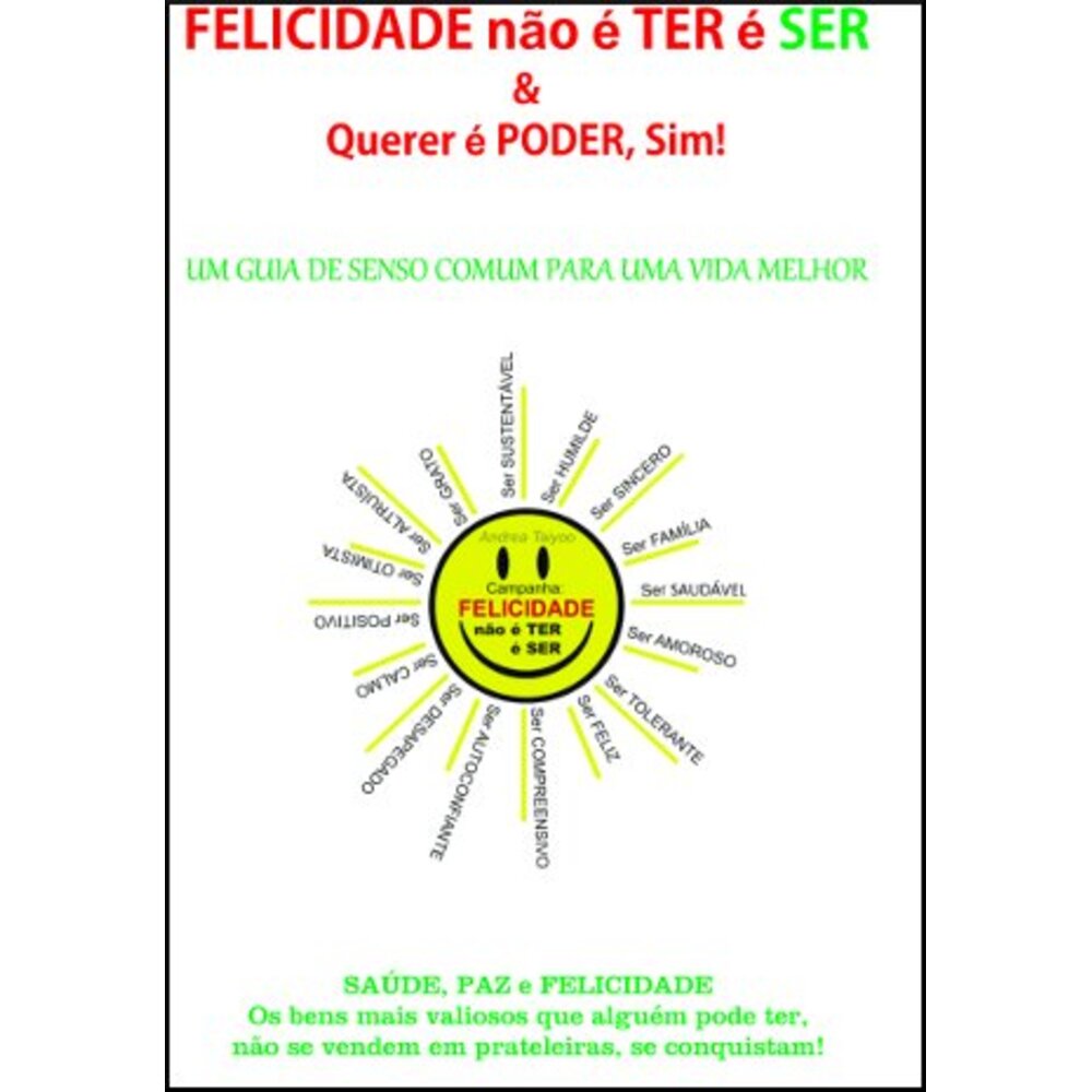 FELICIDADE NÃO É TER É SER E QUERER É PODER, SIM!