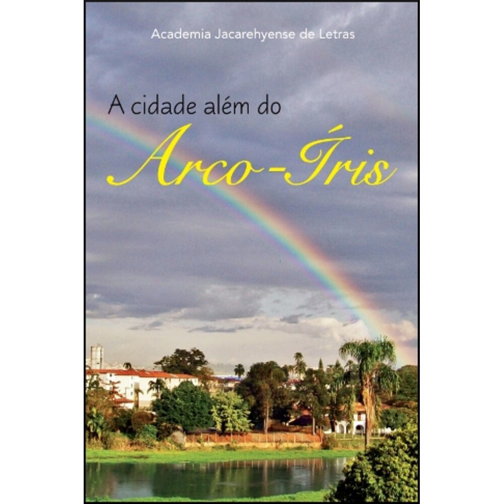 A CIDADE ALÉM DO ARCO-ÍRIS
