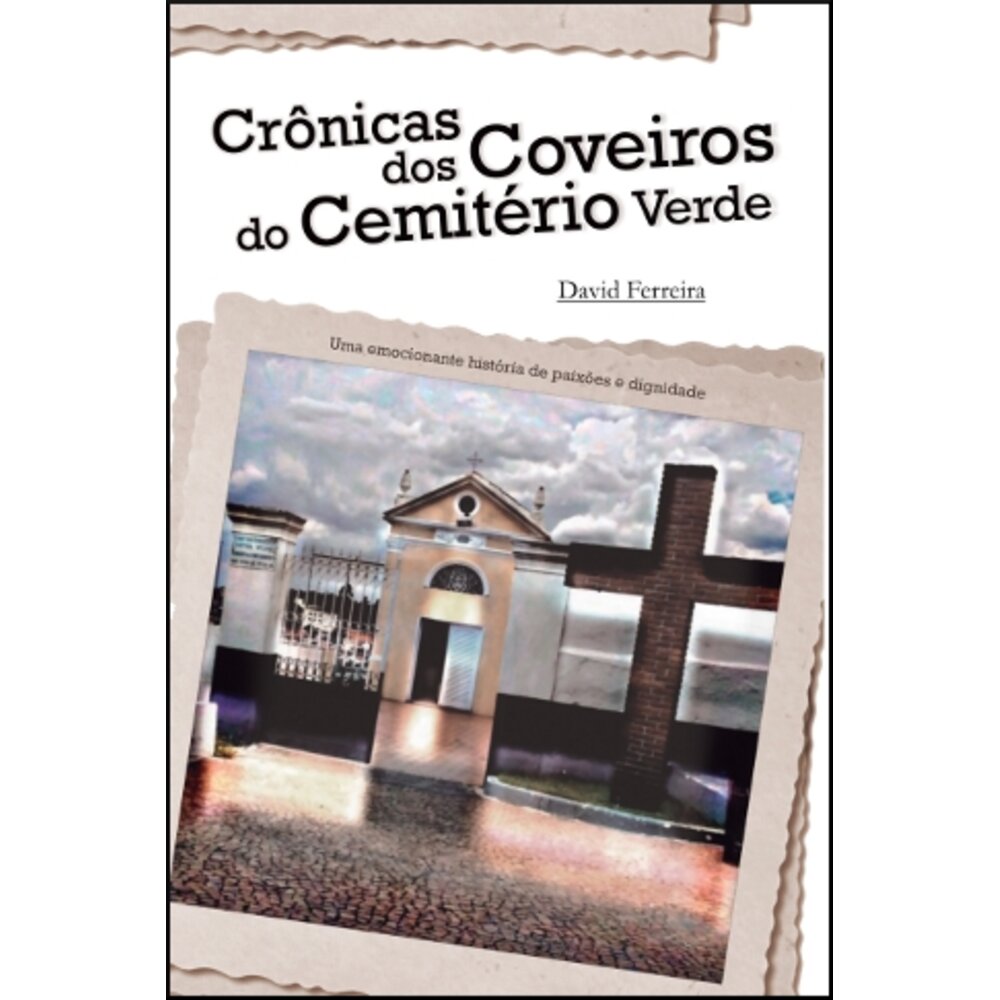 CRÔNICAS DOS COVEIROS DO CEMITÉRIO VERDE
