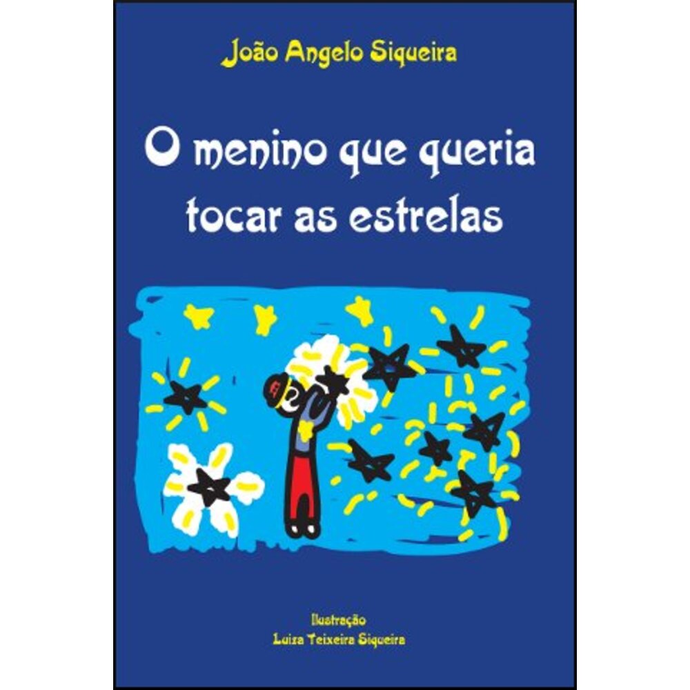 O MENINO QUE QUERIA TOCAR AS ESTRELAS
