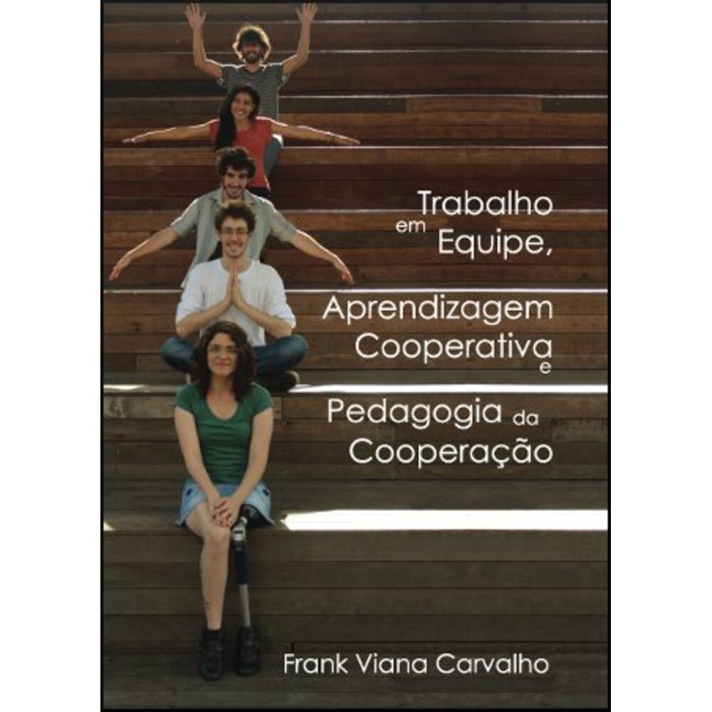 TRABALHO EM EQUIPE, APRENDIZAGEM COOPERATIVA E PEDAGOGIA DA COOPERAÇÃO