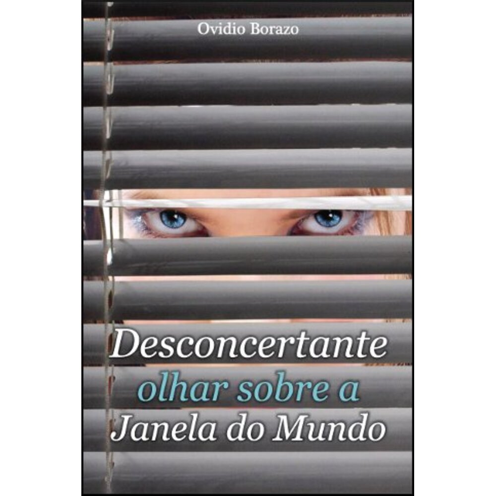 DESCONCERTANTE OLHAR SOBRE A JANELA DO MUNDO