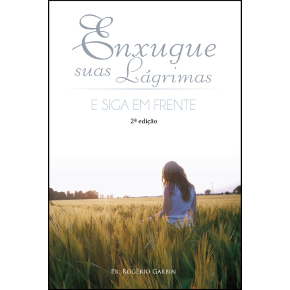 ENXUGUE SUAS LÁGRIMAS E SIGA EM FRENTE