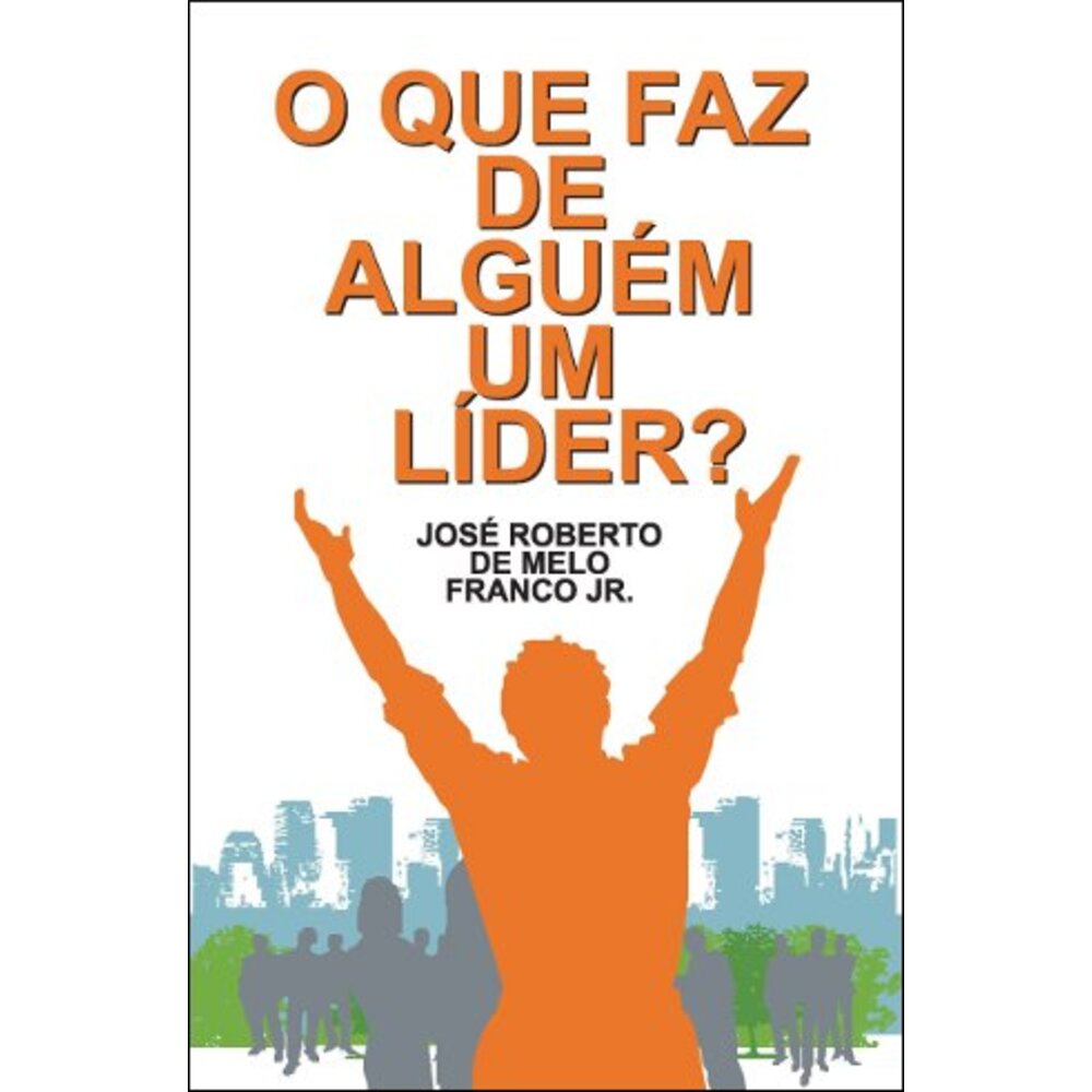 O QUE FAZ DE ALGUÉM UM LÍDER?