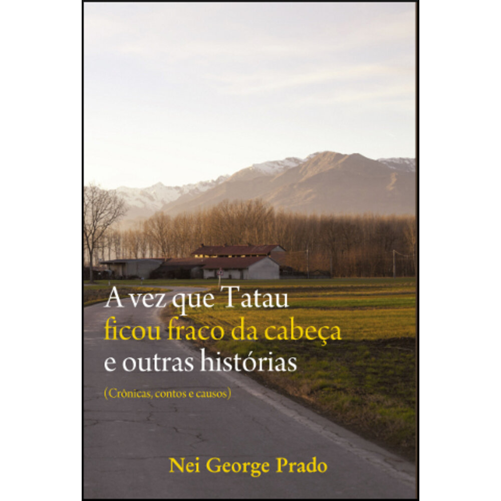 A VEZ QUE TATAU FICOU FRACO DA CABEÇA E OUTRAS HISTÓRIAS