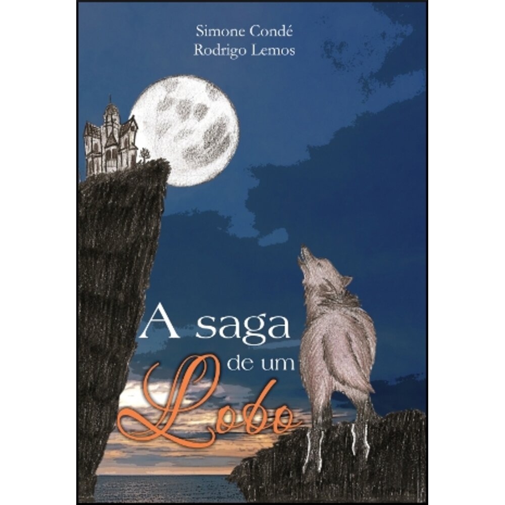 A SAGA DE UM LOBO / Simone Condé