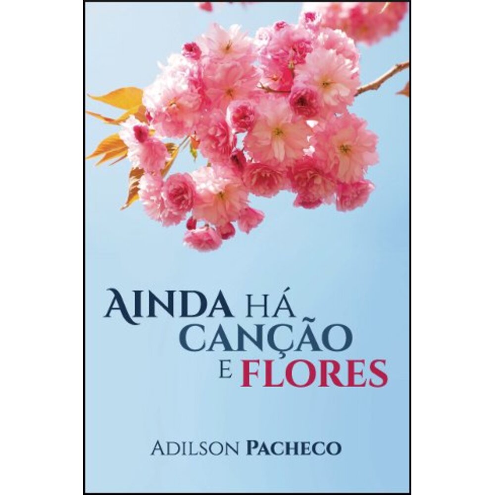 AINDA HÁ CANÇÕES E FLORES