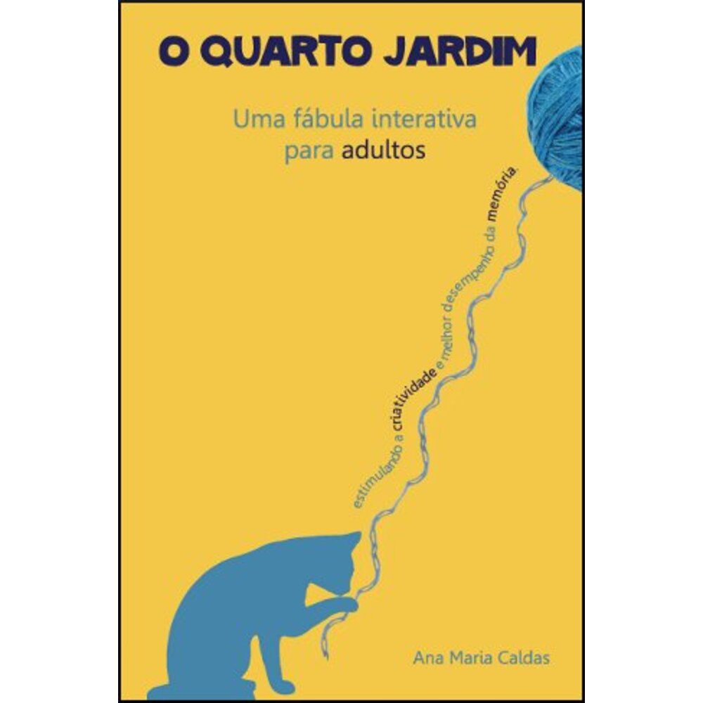 O QUARTO JARDIM - UMA FÁBULA INTERATIVA PARA ADULTOS/ Ana Maria Caldas