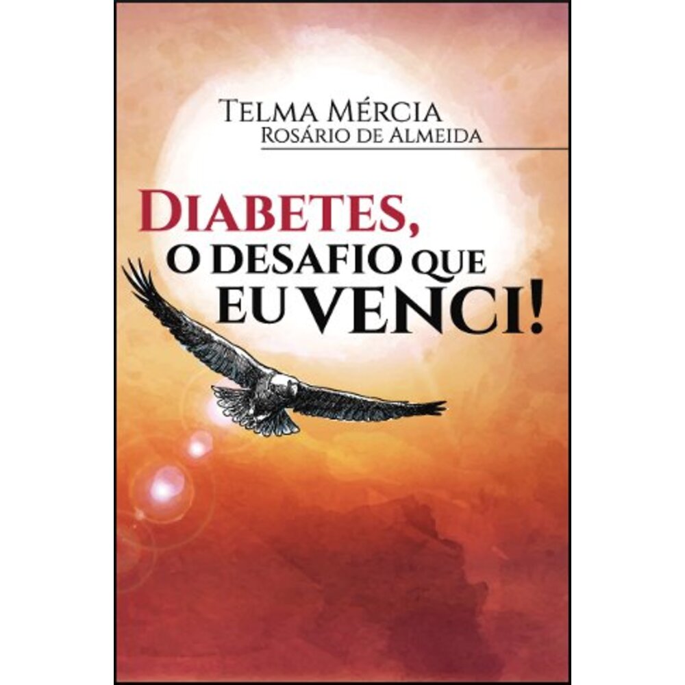 DIABETES, O DESAFIO QUE EU VENCI!