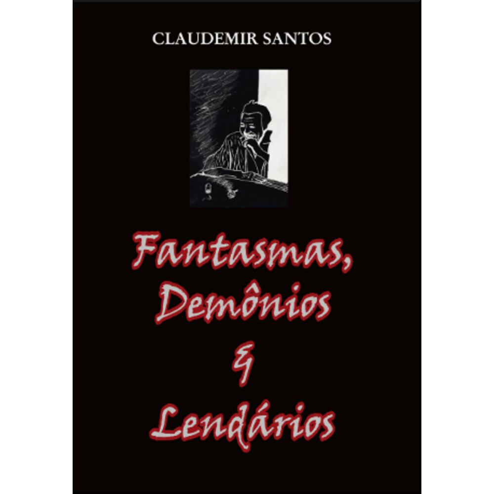 FANTASMAS, DEMÔNIOS E LENDÁRIOS