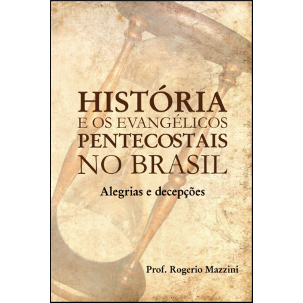 HISTÓRIA E OS EVANGÉLICOS PENTECOSTAIS NO BRASIL