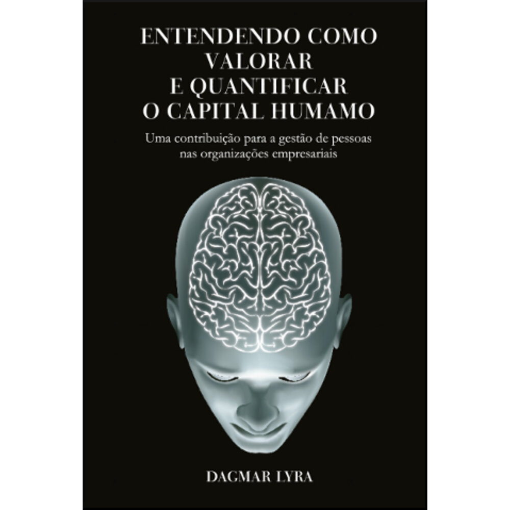 ENTENDENDO COMO VALORAR E QUANTIFICAR O CAPITAL HUMANO
