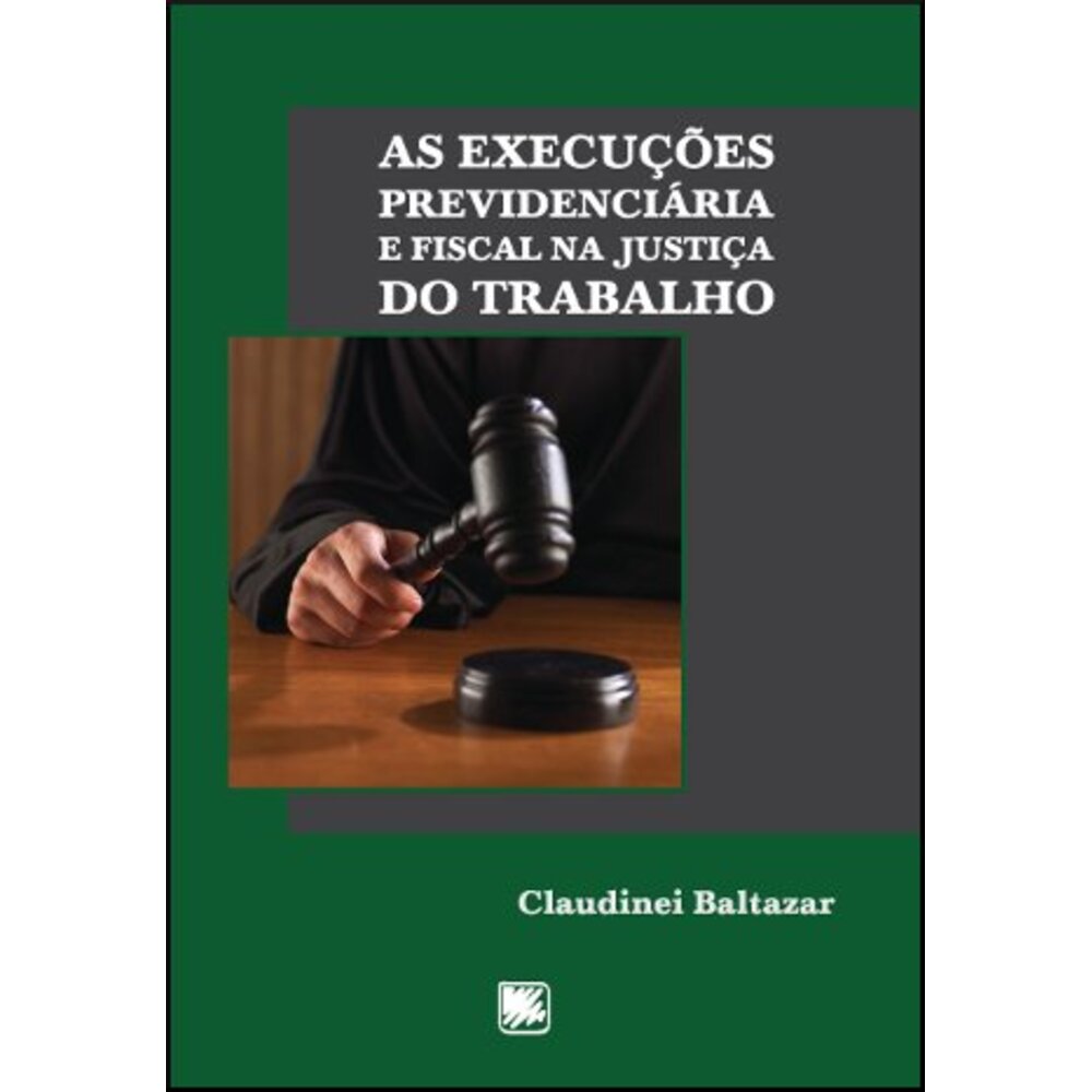 AS EXECUÇÕES PREVIDENCIÁRIAS E FISCAL NA JUSTIÇA DO TRABALHO