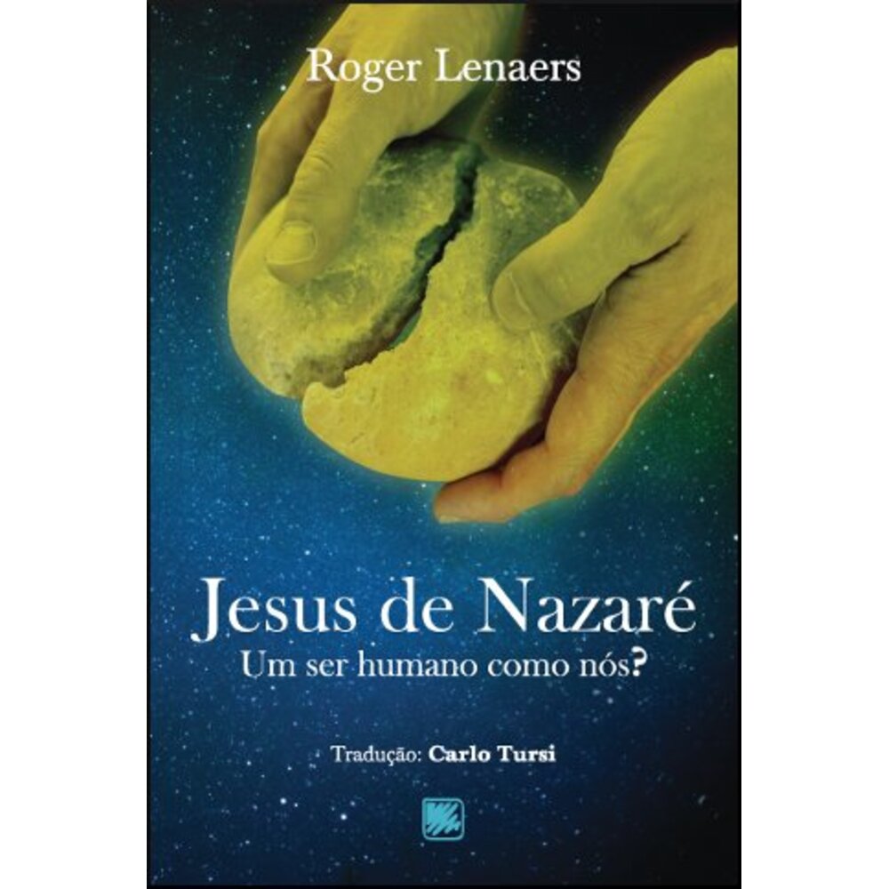 JESUS DE NAZARÉ - UM SER HUMANO COMO NÓS? / Roger Lenaers