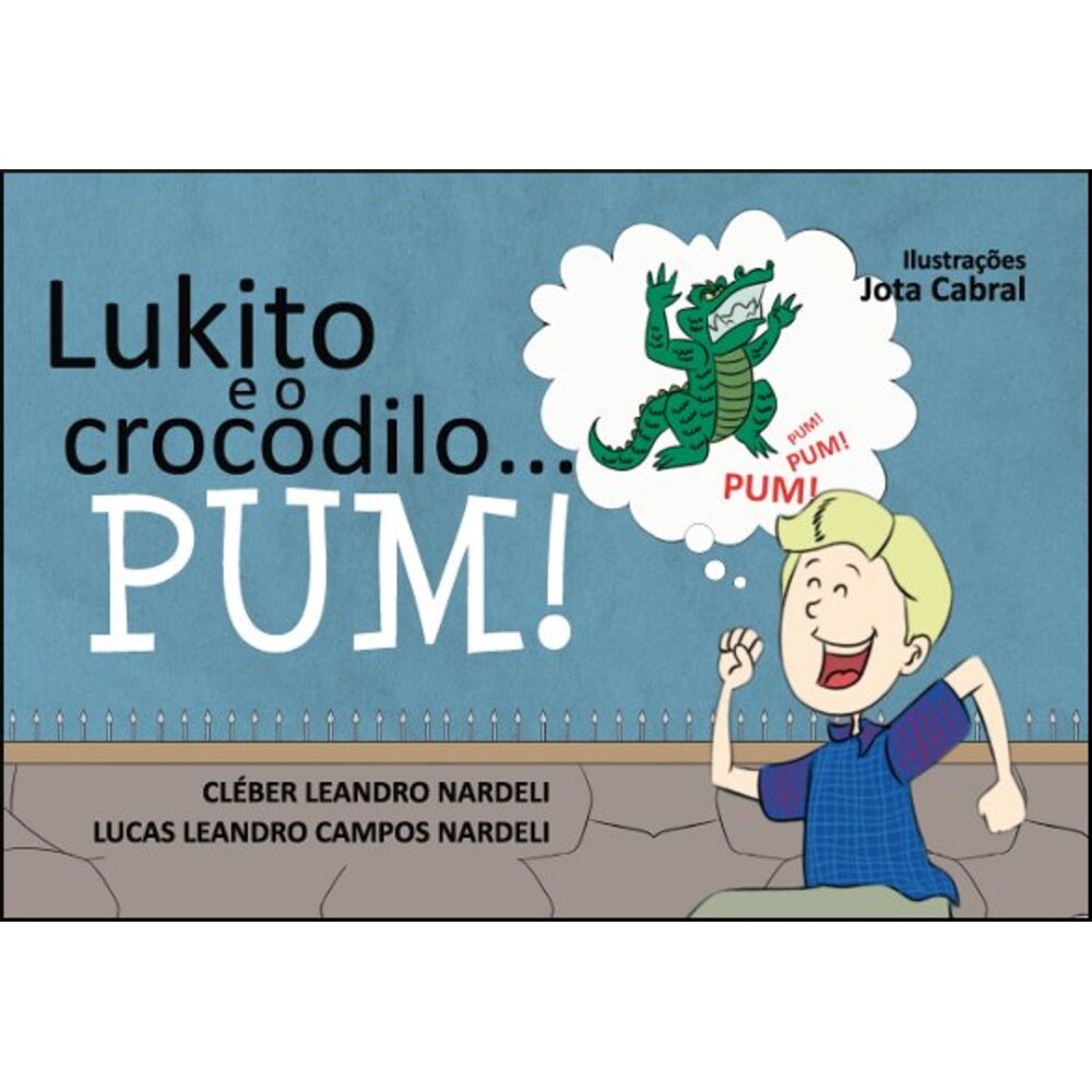 LUKITO E O CROCODILO... PUM! / Cléber Leandro Nardeli