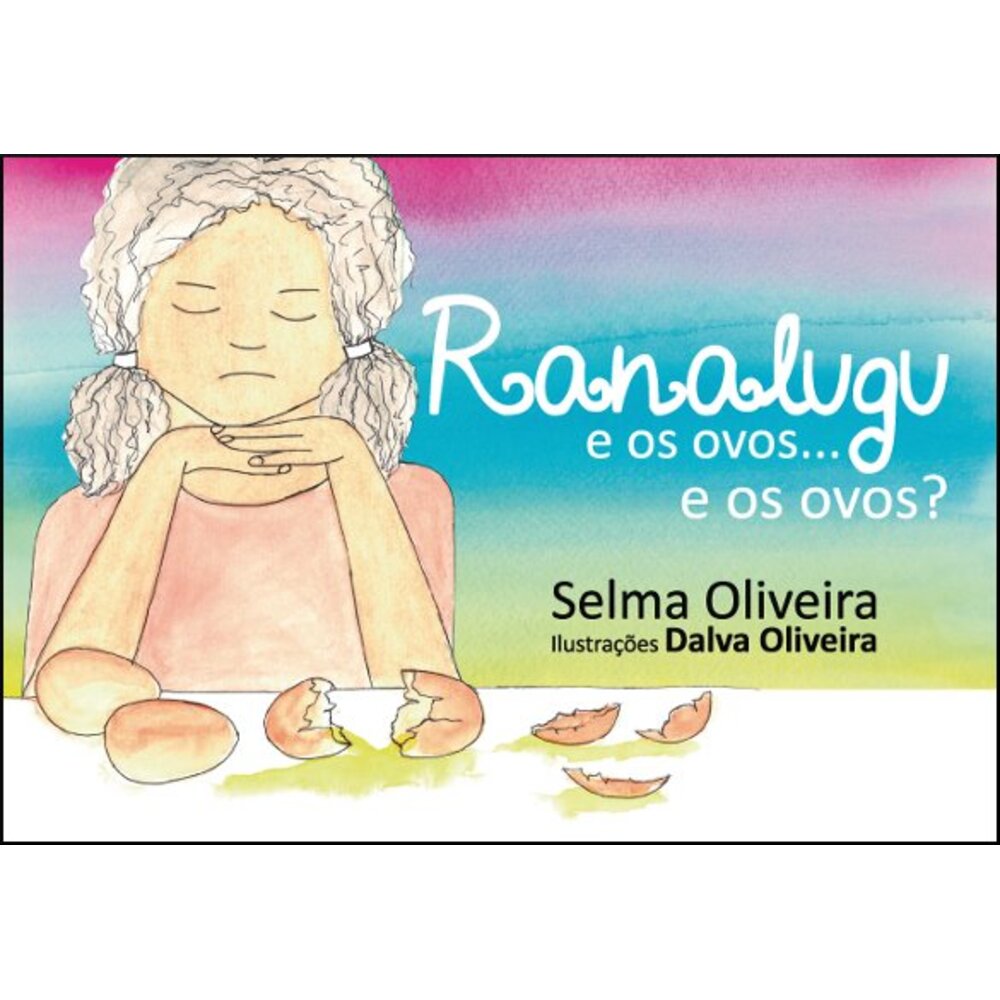 RANALUGU E OS OVOS... E OS OVOS? Selma Oliveira