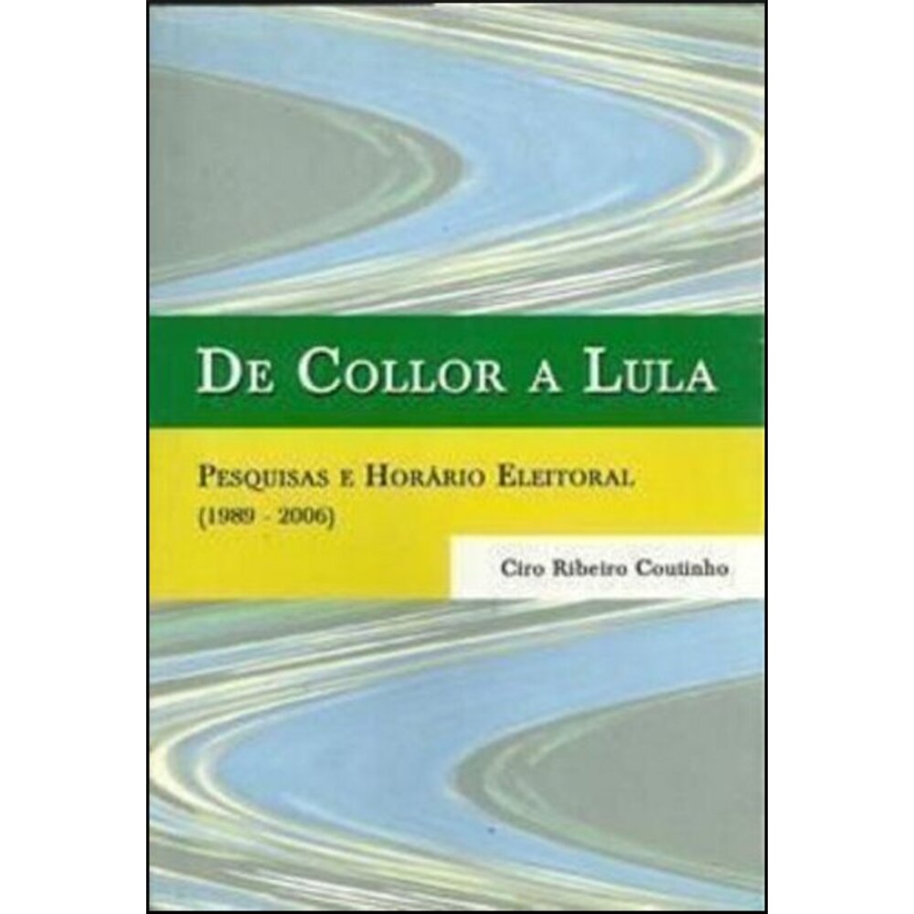 DE COLLOR A LULA - PEQUISAS E HORÁRIO ELEITORAL (1989 - 2006)