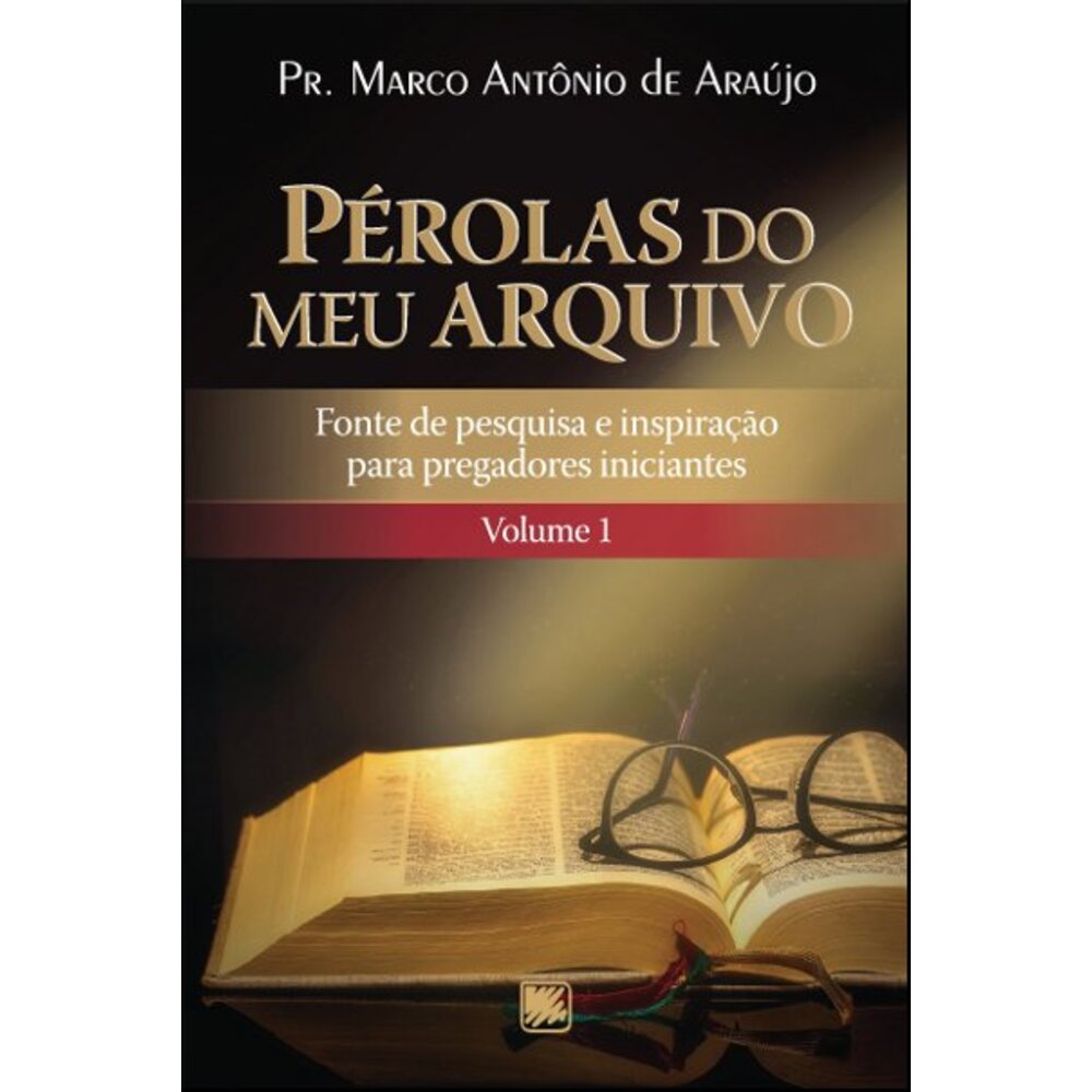 PÉROLAS DO MEU ARQUIVO /Pr. Marco Antônio de Araújo