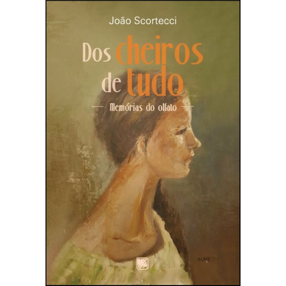 DOS CHEIROS DE TUDO - MEMÓRIAS DO OLFATO