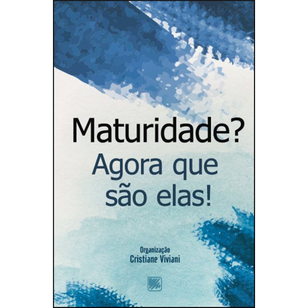 MATURIDADE? AGORA QUE SÃO ELAS!