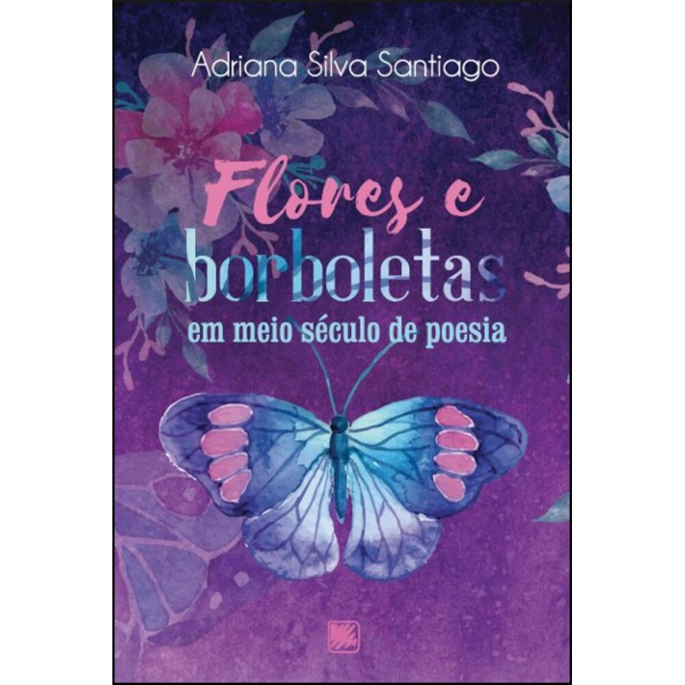 FLORES E BORBOLETAS EM MEIO SÉCULO DE POESIA