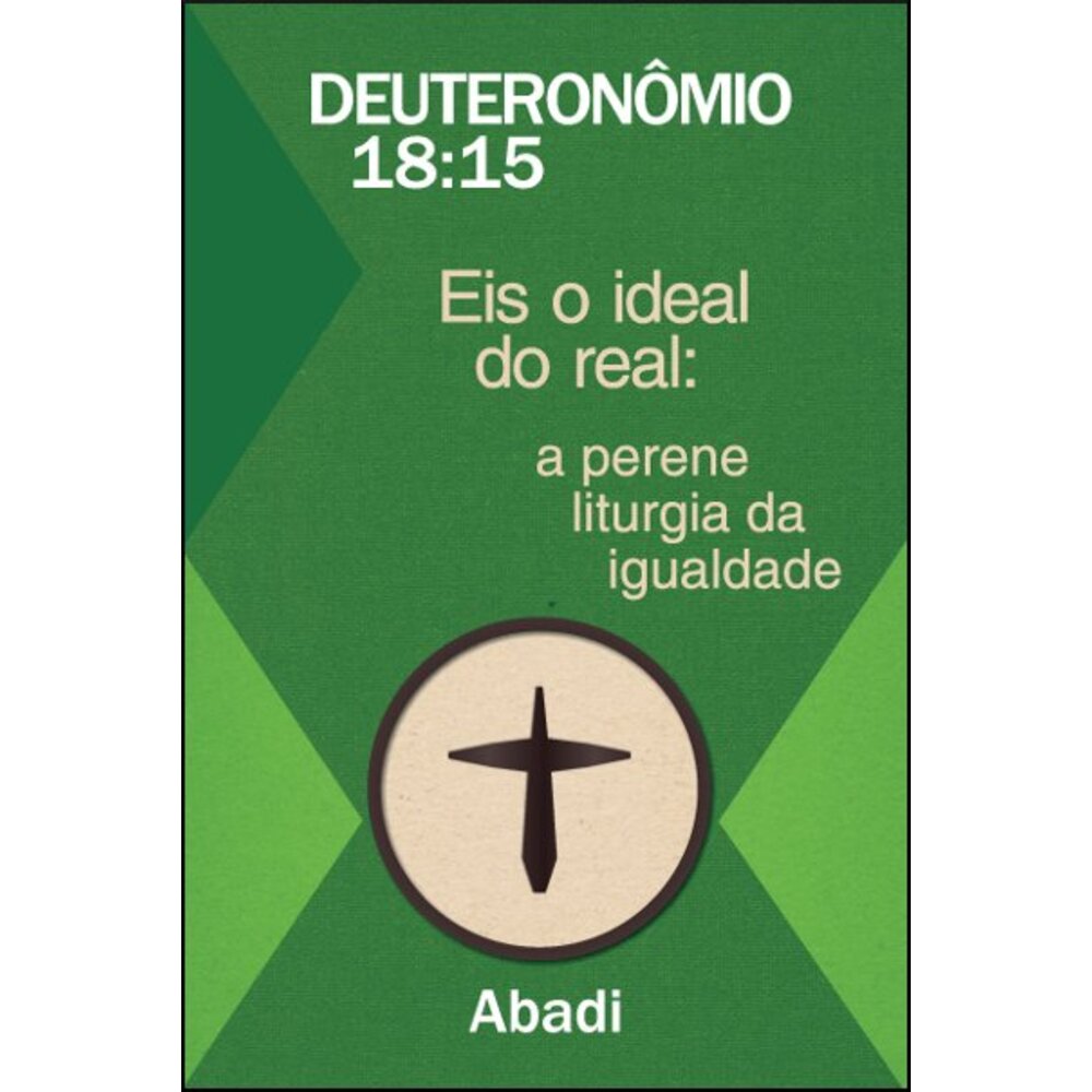 DEUTERONÔMIO 18:15 EIS O IDEAL DO REAL: A PERENE LITURGIA DA IGUALDADE