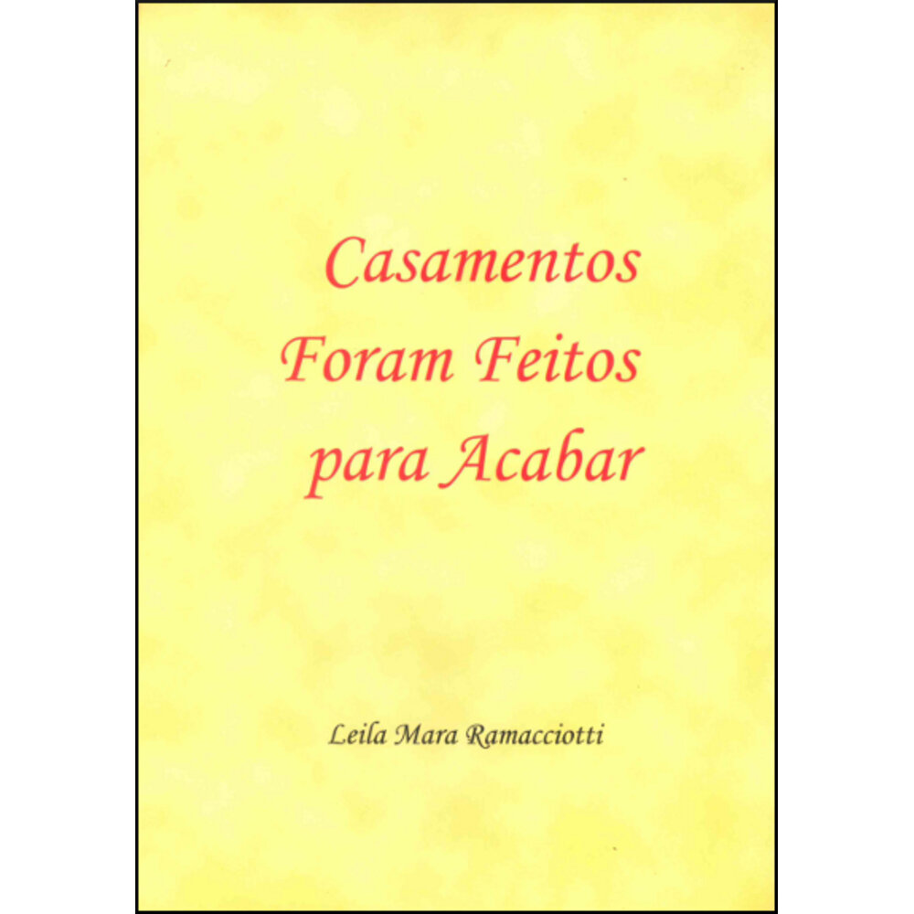 CASAMENTOS FORAM FEITOS PARA ACABAR