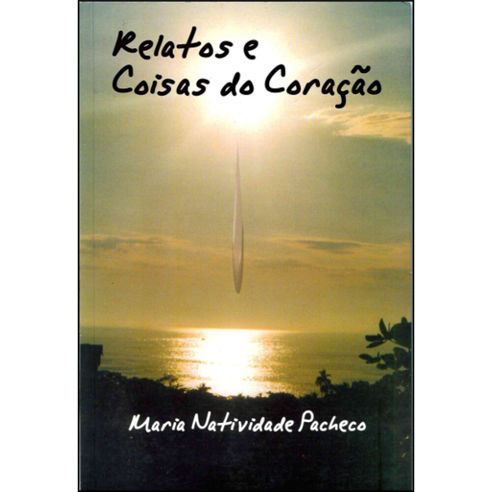 RELATOS E COISAS DO CORAÇÃO