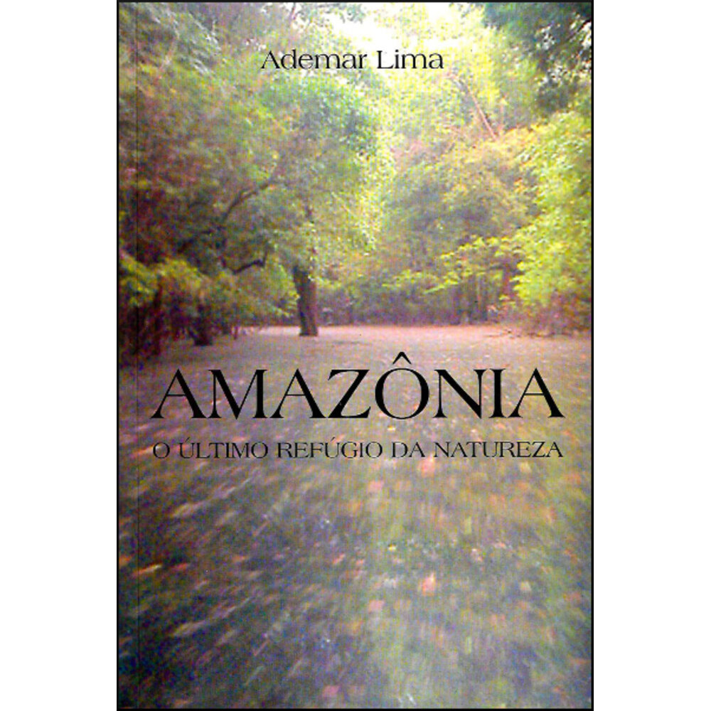 AMAZÔNIA - O ÚLTIMO REFÚGIO DA NATUREZA