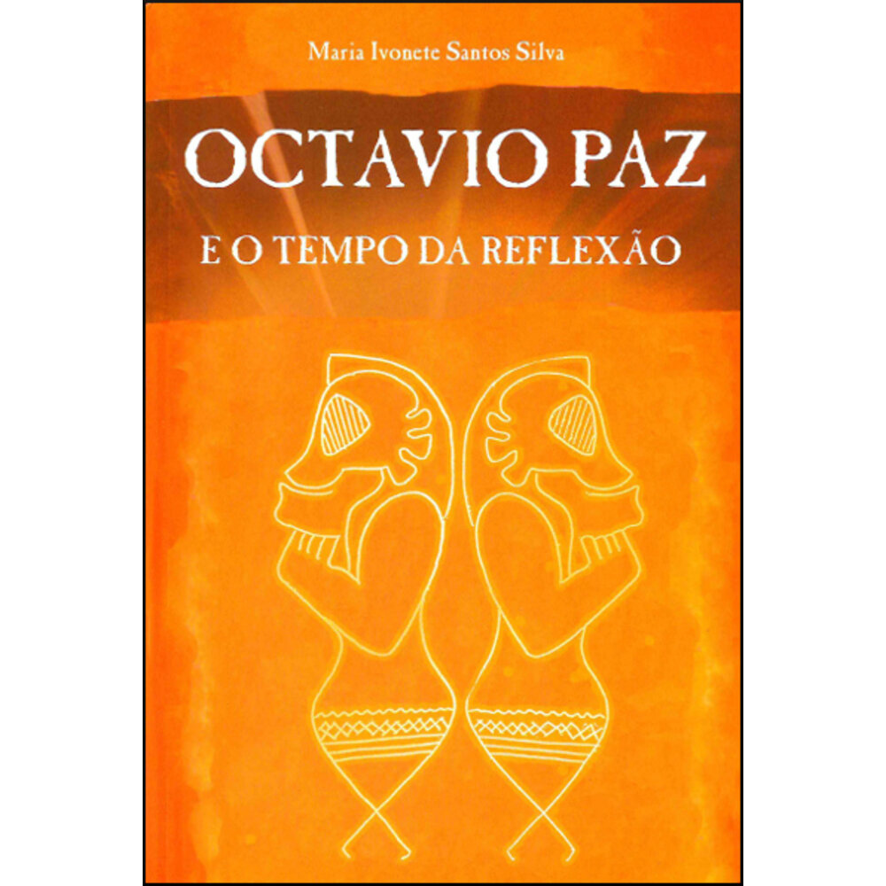 OCTAVIO PAZ E O TEMPO DA REFLEXÃO