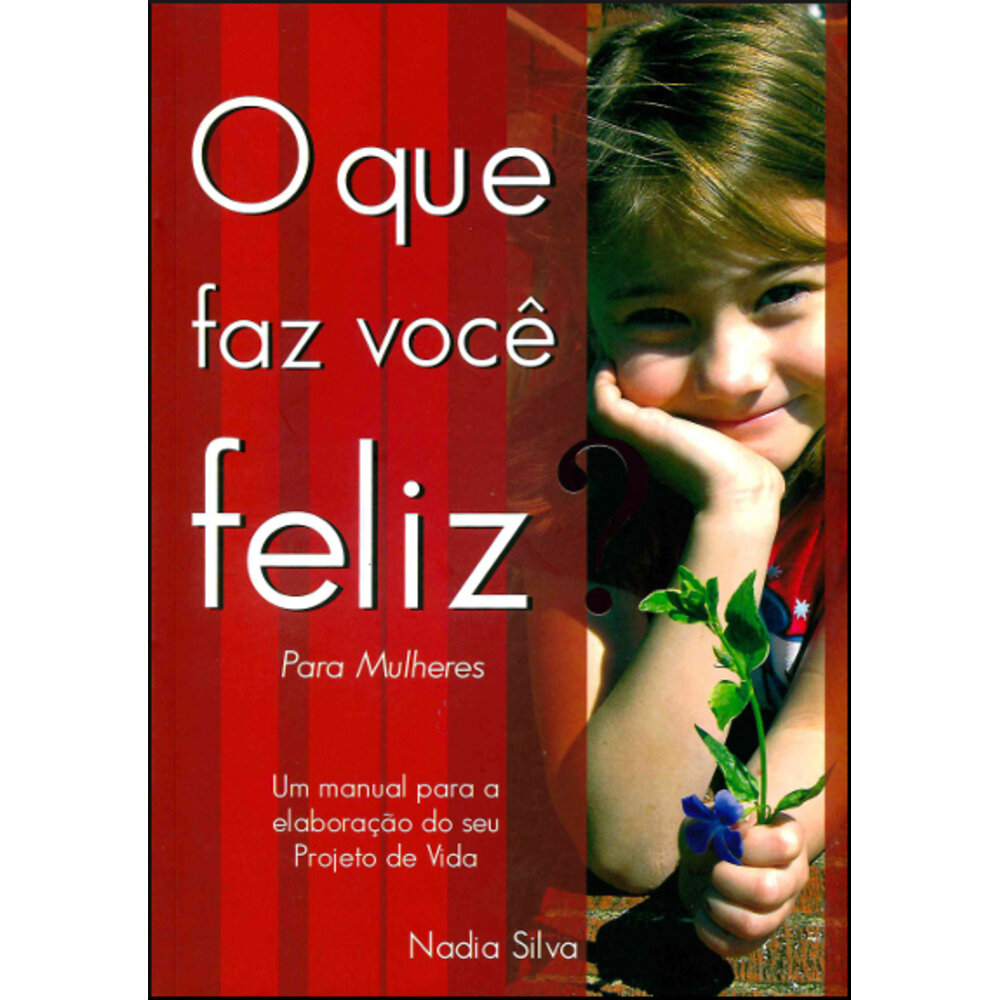 O QUE FAZ VOCÊ FELIZ?
