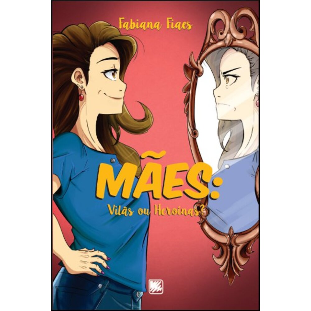 MÃES: VILÃS OU HEROÍNAS?