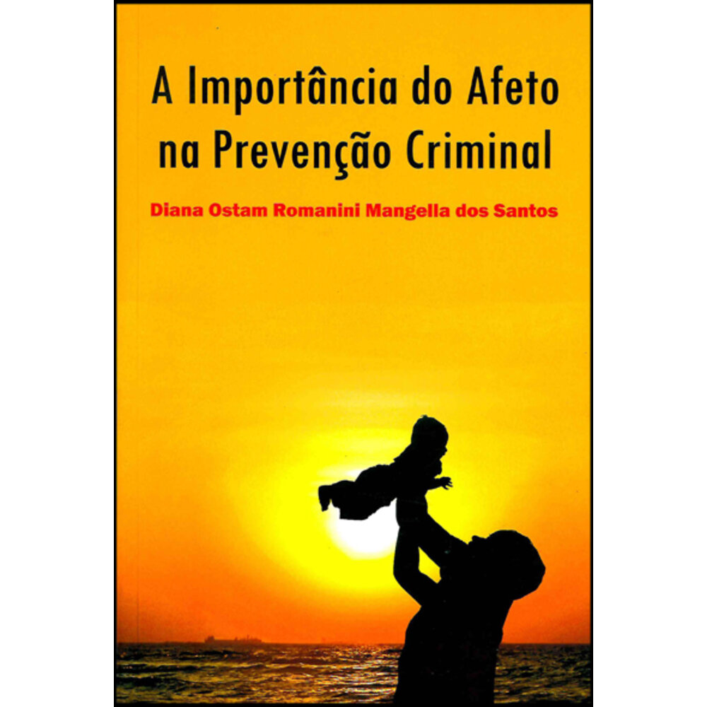 A IMPORTÂNCIA DO AFETO NA PREVENÇÃO CRIMINAL