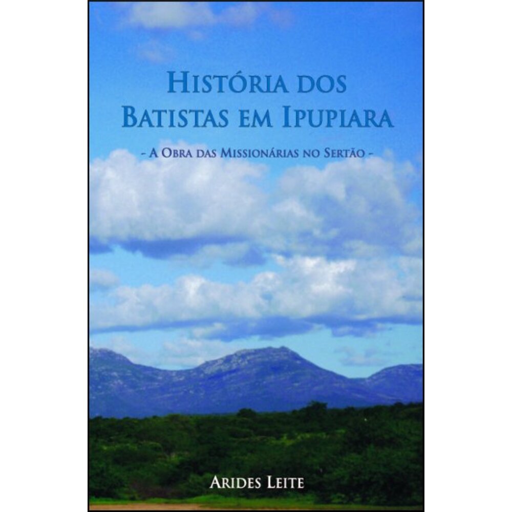 HISTÓRIA DOS BATISTAS EM IPUPIARA
